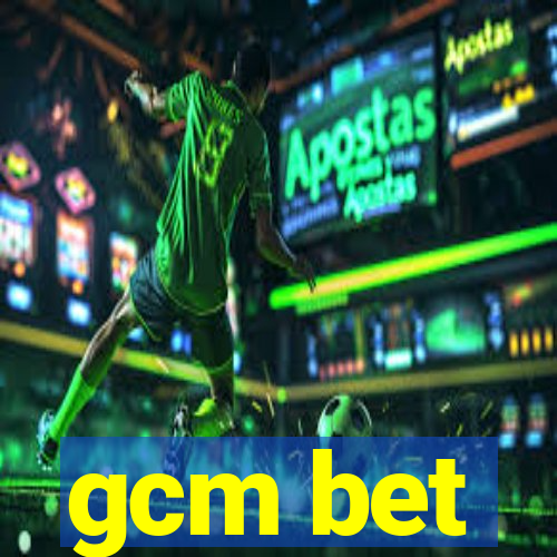 gcm bet